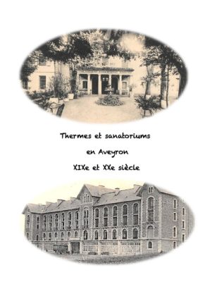 Thermes et sanatoriums en Aveyron, XIXe et début XXe siècle