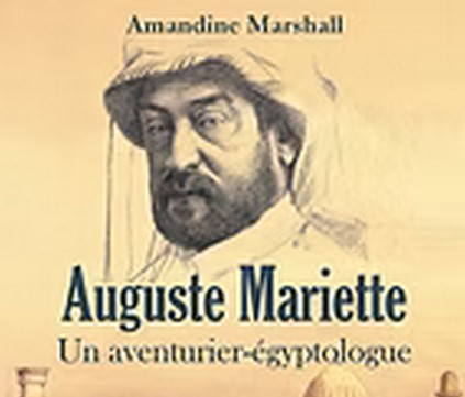 Auguste Mariette, un aventurier égyptologue au destin exceptionnel